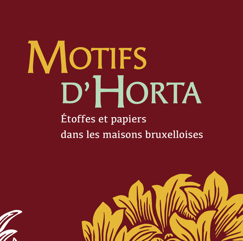 MOTIFS D\'HORTA. Etoffes et papiers dans les maisons bruxelloises